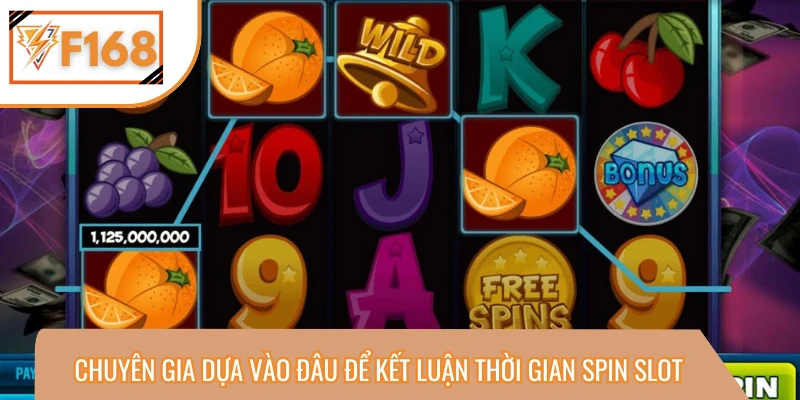 Cao thủ rút ra thời điểm spin “vàng” theo điều gì? 