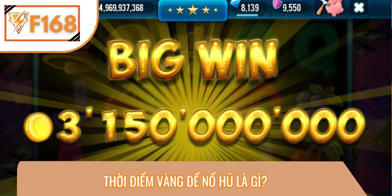 Những điều bạn cần biết về khung giờ nổ hũ 
