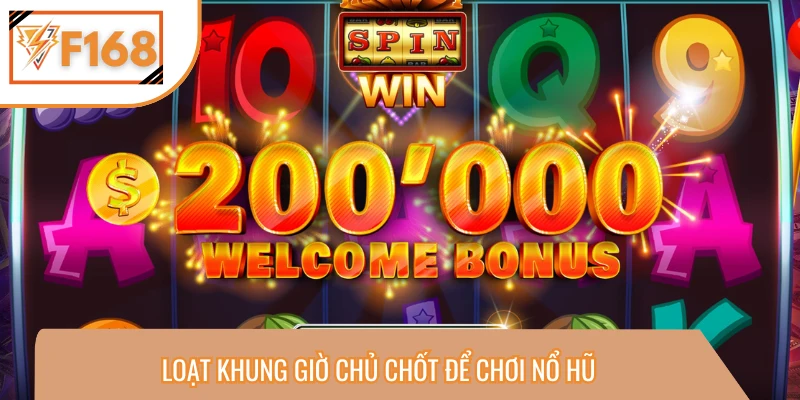 Tận dụng thời điểm đã nêu để ăn chắc tiền thưởng 